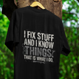 Grappig Werk Giftful Quote Shirt – Fix Stuff & Kno