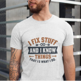 Grappig Werk Giftful Quote Shirt – Fix Stuff & Kno
