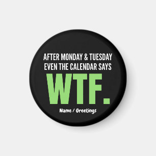 Grappig Werk Humor Na Maandag & Dinsdag WTF Citaat Magneet