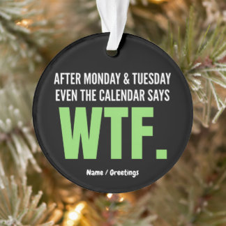 Grappig Werk Humor Na Maandag & Dinsdag WTF Citaat Ornament