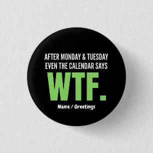 Grappig Werk Humor Na Maandag & Dinsdag WTF Citaat Ronde Button 3,2 Cm