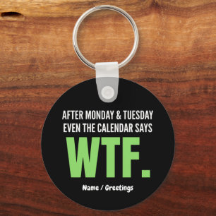 Grappig Werk Humor Na Maandag & Dinsdag WTF Citaat Sleutelhanger