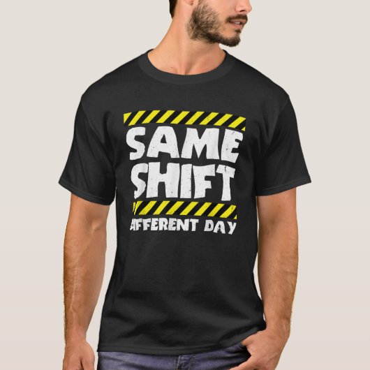 Grappig werk meme dezelfde shift andere dag fabrie t-shirt (Voorkant)
