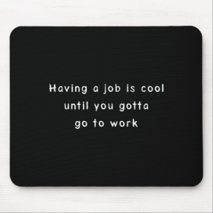 Grappig Werk Meme & Sarcasische Kantoorhumor Muismat