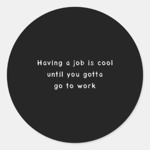 Grappig Werk Meme & Sarcasme Kantoor Humor Ronde Sticker