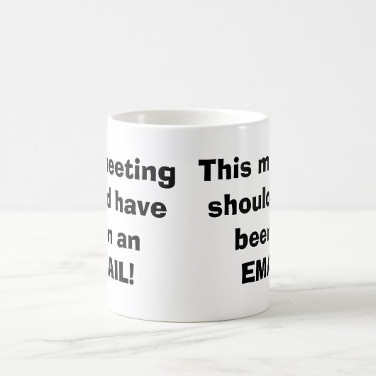 Grappig werk mok, vergadering moet e-mail koffiemok (Center)