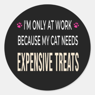 Grappig Werk Omdat Mijn Kat Dure Snacks Nodig Heef Ronde Sticker