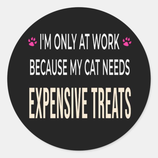 Grappig Werk Omdat Mijn Kat Dure Snacks Nodig Heef Ronde Sticker (Voorkant)