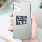 Grappig Werk Omdat Mijn Kat Dure Snacks Nodig Heef Sticker (Telefoon)