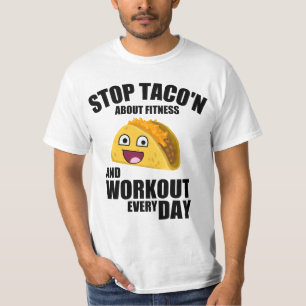 Grappig werkout citaat, stop taco'n over fitness t-shirt