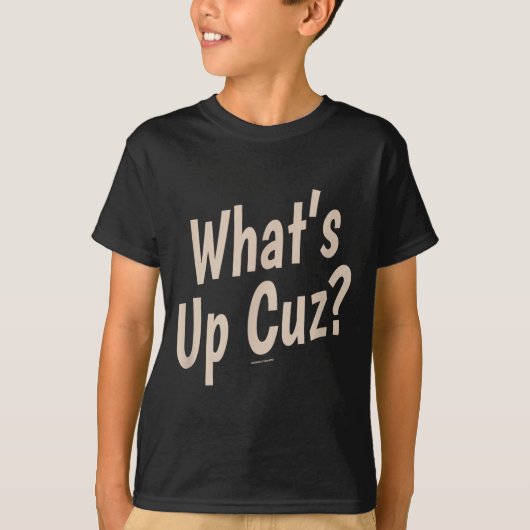 Grappig What's Up Cuz_ Mannen Vrouwen Kinderen Nie T-shirt (Voorkant)