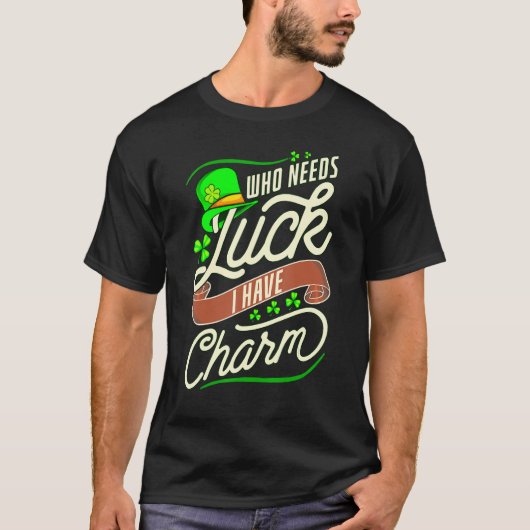 Grappig wie er geld nodig heeft als ik charme heb t-shirt (Voorkant)