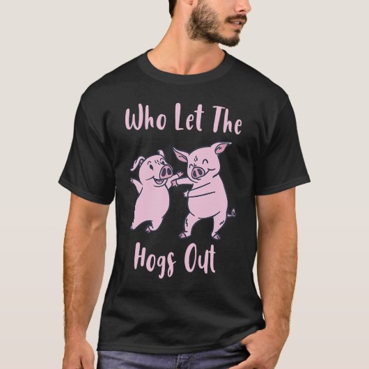 Grappig Wie Laat De Varkens Los T-shirt (Voorkant)
