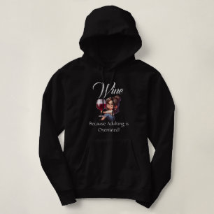 Grappig - Wijn omdat volwassenen overschat zijn! Hoodie