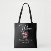 Grappig - Wijn omdat volwassenen overschat zijn! Tote Bag (Voorkant)
