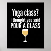 Grappig wijncitaat - Yoga-klasse? Een glas vormen Poster (Voorkant)