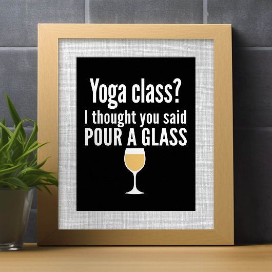 Grappig wijncitaat - Yoga-klasse? Een glas vormen Poster