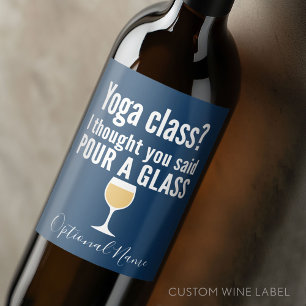 Grappig wijncitaat - Yoga-klasse? Een glas vormen Wijn Etiket
