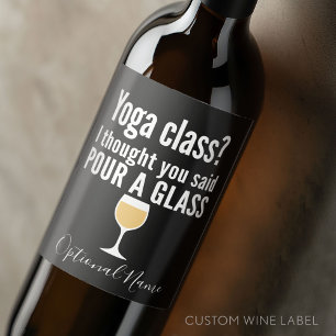 Grappig wijncitaat - Yoga-klasse? Een glas vormen Wijn Etiket