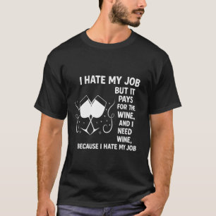 Grappig wijnliefhebber T-shirt - Ik haat mijn baan