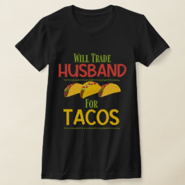 Grappig wil ruilen man voor taco's t-shirt