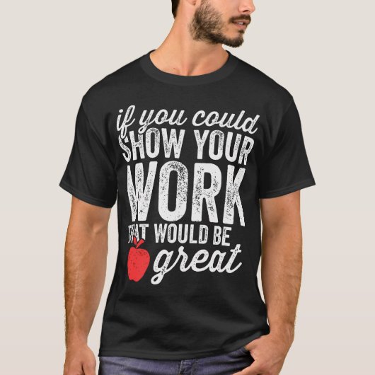 Grappig Wiskunde lerarenshirt als je gewoon kon Sh T-shirt (Voorkant)