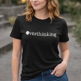 Grappig Wit Tekst Overdenkende Vrouwen T-Shirt