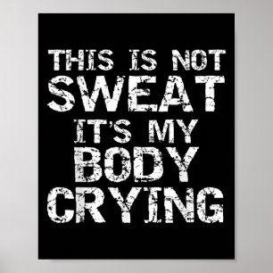 Grappig workout Gezegde Dit is niet zweet het is m Poster