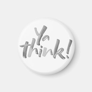 Grappig 'Ya Think' Magnet. Penseellettertekens. Magneet