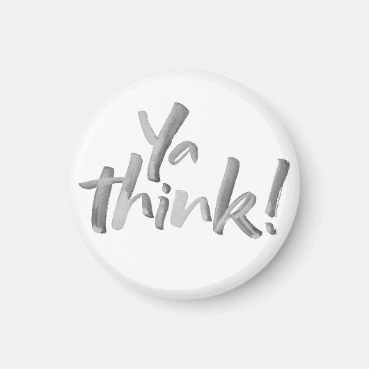 Grappig 'Ya Think' Magnet. Penseellettertekens. Magneet (Voorkant)