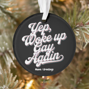 Grappig "Yup Wake Up Gay Again" Pride Maand Ontwer Ornament