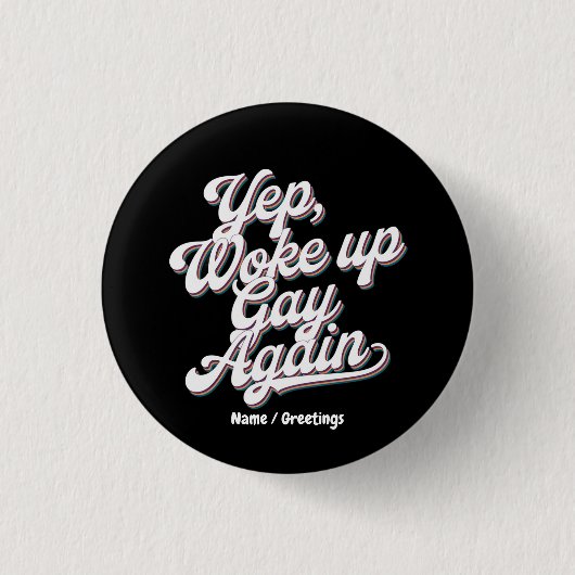 Grappig "Yup Wake Up Gay Again" Pride Maand Ontwer Ronde Button 3,2 Cm (Voorkant)