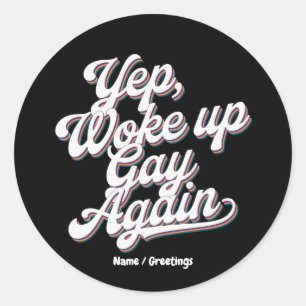 Grappig "Yup Wake Up Gay Again" Pride Maand Ontwer Ronde Sticker