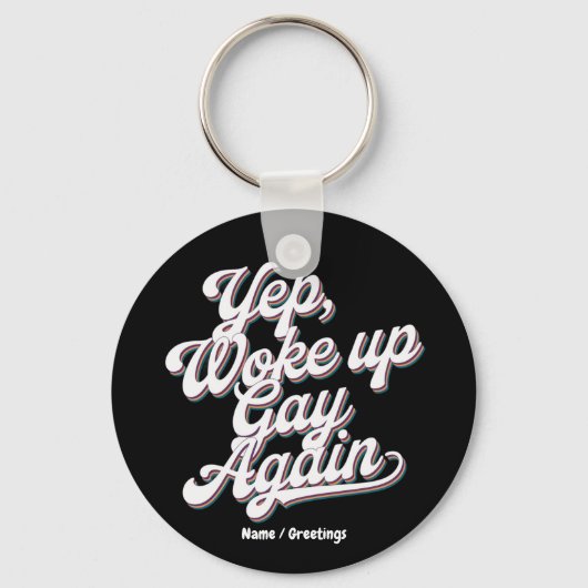 Grappig "Yup Wake Up Gay Again" Pride Maand Ontwer Sleutelhanger (Voorkant)