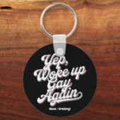 Grappig "Yup Wake Up Gay Again" Pride Maand Ontwer Sleutelhanger (Voorkant)