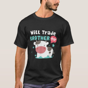 Grappig zal broeder ruilen voor Koe geschenk T-shirt