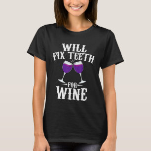 Grappig zal tanden voor wijn koele tandarts cadeau t-shirt