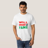Grappig! Zal Werken Voor Faam T-shirt (Voorkant volledig)