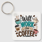 Grappig Zal Werken voor Koffie Sleutelhanger (Voorkant)