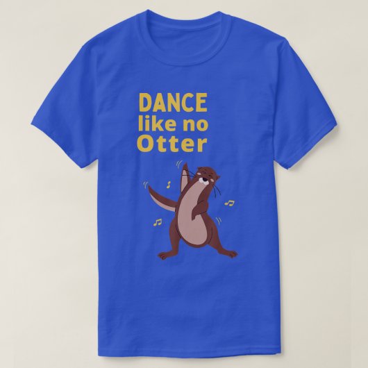 Grappig Zee Otter Gift Idee Dance as No Otter T-shirt (Design voorkant)