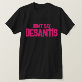 Grappig zeg niet DeSantis T-shirt