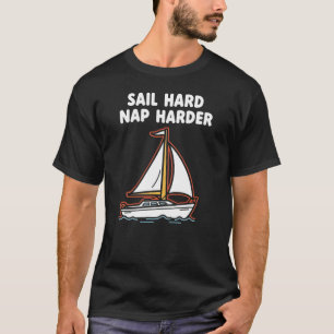 Grappig zeilen "Zeilen Hard Slaap Harder" Boot T-shirt
