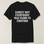 Grappig zeker niet iedereen was kung fu vechten TS T-shirt (Design voorkant)