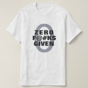 Grappig "Zero ... gegeven" shirten T-shirt
