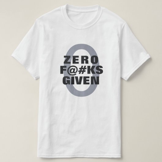 Grappig "Zero ... gegeven" shirten T-shirt (Design voorkant)