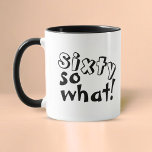 Grappig zestig, wat citaat 60th Birthday Mok<br><div class="desc">Grappig Zestig dus wat Quote 60ste Verjaardag Mok. Deze mok is ideaal voor iemand die de 60e verjaardag viert. Het komt met een grappig en inspirerend citaat 60 dus wat in de hedendaagse zwarte typografie, en is ideaal voor een persoon met een gevoel van humor. Leuk als verjaardagscadeau voor hem...</div>