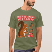 Grappig, zet je binnenste eekhoorn in werking met  t-shirt (Voorkant)