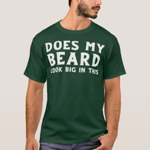 Grappig ziet mijn baard er groot uit. t-shirt