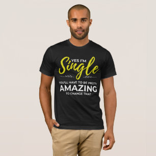 Grappig zingen voor vrouwen Ja Im Single Dating T-shirt