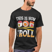 Grappig, zo rol ik sushi Japanse anime voedsel T-shirt (Voorkant)